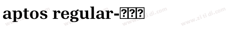 aptos regular字体转换 aptos regular字体转换